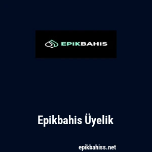 Epikbahis &Uuml;yelik