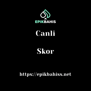 Epikbahis Canlı Skor
