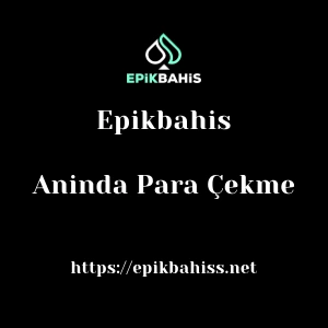 Epikbahis Aninda Para Çekme