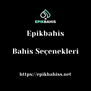 Epikbahis Bahis Seçenekleri