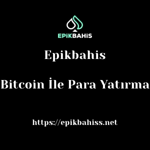 Epikbahis Bitcoin İle Para Yatırma