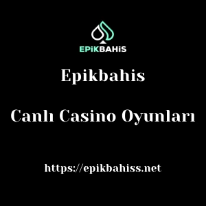Epikbahis Canlı Casino Oyunları