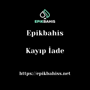 Epikbahis Kayıp İade