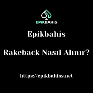 Epikbahis Rakeback Nasıl Alınır?