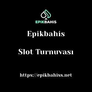 Epikbahis Slot Turnuvası
